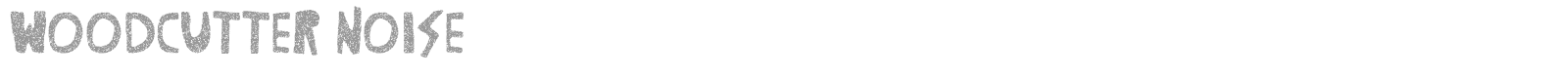 Woodcutter Noise font preview